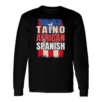 Taino African Spanish Roots Spain Hispanic Culture Long Sleeve T-Shirt T-Shirt | Mazezy