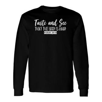 Taste & See That The Lord Is Good Psalm 348 Inspirational Long Sleeve T-Shirt T-Shirt | Mazezy