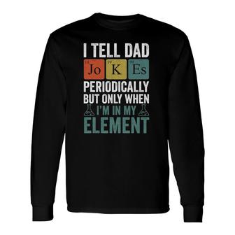 I Tell Dad Jokes Periodically Men Father Long Sleeve T-Shirt - Seseable