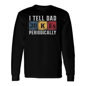 I Tell Dad Jokes Periodically Vintage Long Sleeve T-Shirt - Seseable