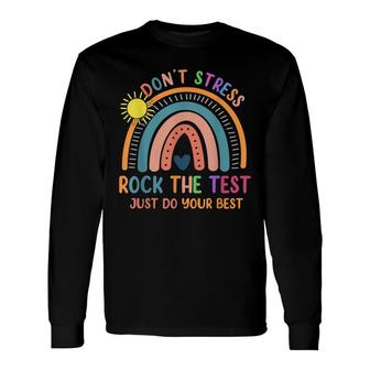 Test Day Rock The Test Rainbow Teacher Student Long Sleeve T-Shirt - Seseable