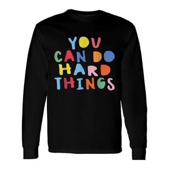 Testing Day You Can Do Hard Things Teacher Colors Quote Long Sleeve T-Shirt - Seseable