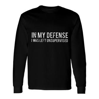 Text Print 2022 In My Defense I Was Left Unsupervised Long Sleeve T-Shirt - Seseable