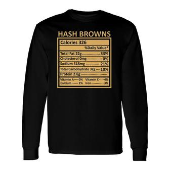 Thanksgiving Christmas Hash Browns Nutrition Facts Long Sleeve T-Shirt - Seseable