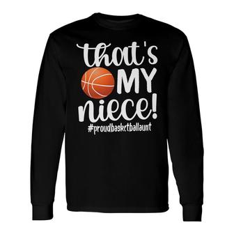 Thats My Niece Proud Basketball Aunt Basketball Auntie Long Sleeve T-Shirt - Seseable
