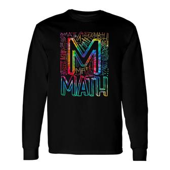 Tie Dye Math Typography Mathematics Math Teacher Long Sleeve T-Shirt - Thegiftio UK