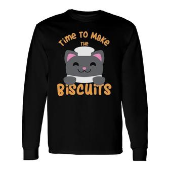 Time To Make The Biscuitstime To Make The Biscuits Long Sleeve T-Shirt T-Shirt | Mazezy