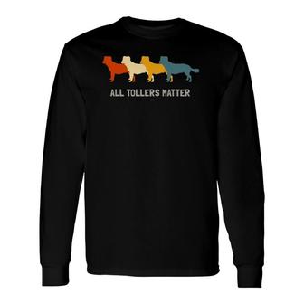 All Tollers Matter Nova Scotia Duck Tolling Retriever Long Sleeve T-Shirt T-Shirt | Mazezy