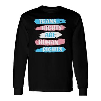 Trans Rights Are Human Rights Transgender Transsexual Long Sleeve T-Shirt T-Shirt | Mazezy