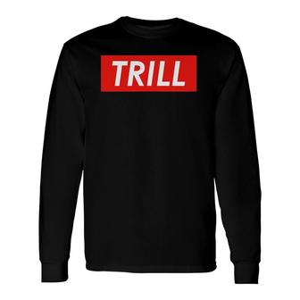 Trill Music Red Box Long Sleeve T-Shirt | Mazezy