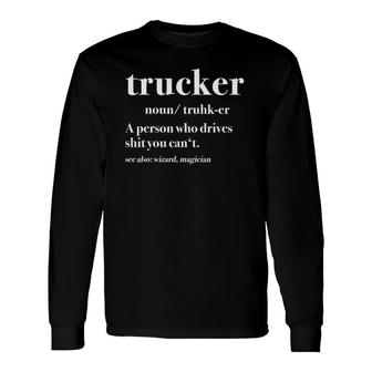 Trucker Definition Truck Driver Long Sleeve T-Shirt T-Shirt | Mazezy