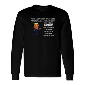 Trump For Cousin You Are A Great Cousin Long Sleeve T-Shirt - Monsterry DE