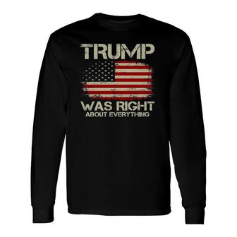 Trump Was Right About Everything I Voted For Trump Long Sleeve T-Shirt - Thegiftio UK