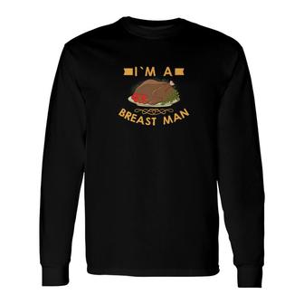 Turkey Thanksgiving Men Im A Breast Man Long Sleeve T-Shirt - Monsterry