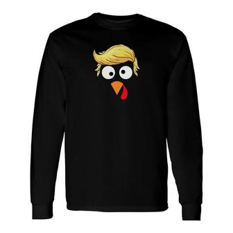 Turkey Trump Thanks Giving Long Sleeve T-Shirt - Monsterry