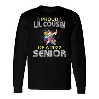 Unicorn Dabbing Proud Lil Cousin Of A 2022 Senior Graduate Long Sleeve T-Shirt - Seseable