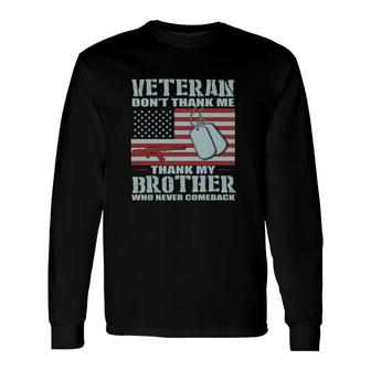 Veteran 2022 Dont Thank Me Thank My Brother Long Sleeve T-Shirt - Seseable
