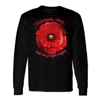Veterans Day Lest We Forget Red Poppy Flower Usa Memorial Long Sleeve T-Shirt - Seseable