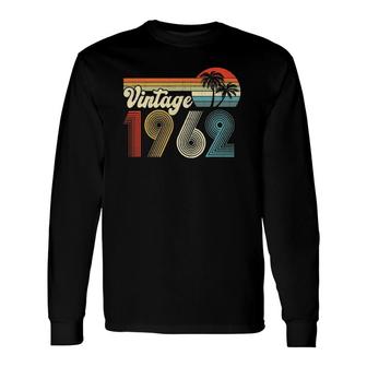 Vintage 1962 Made In 1962 60Th Birthday 60 Years Old Long Sleeve T-Shirt - Seseable