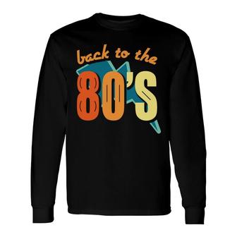 Vintage Back To The 80S 90S Styles I Love The 80S Long Sleeve T-Shirt - Seseable