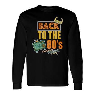 Vintage Back To The 80S Television 80S 90S Styles Idea Long Sleeve T-Shirt - Seseable