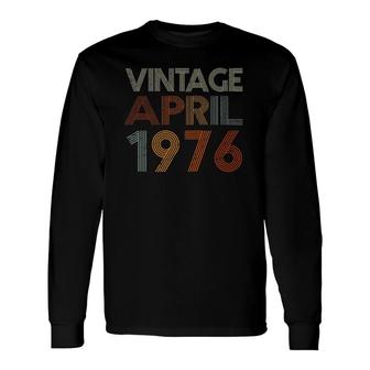 Vintage April 1976 Retro Style 45 Years Old 45Th Birthday Long Sleeve T-Shirt - Seseable