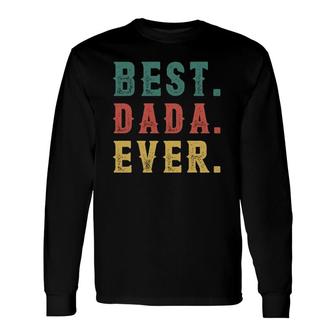 Vintage Best Dada Ever Fathers Day New Dad Papa Dada Long Sleeve T-Shirt - Seseable