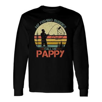 Vintage Fishing Fisherman My Fishing Buddies Call Me Pappy Long Sleeve T-Shirt - Seseable