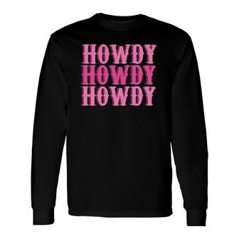 Vintage Pink Howdy Rodeo Western Country Southern Cowg Long Sleeve T-Shirt T-Shirt | Mazezy