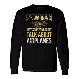 Warning May Spontaneously Talk About Airplanes Pilot Long Sleeve T-Shirt - Seseable