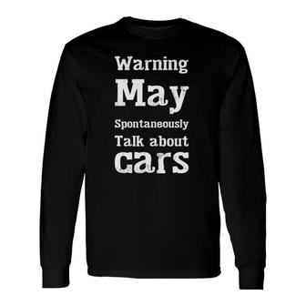 Warning May Spontaneously Talk About Cars Classic Car Graphic Long Sleeve T-Shirt - Seseable
