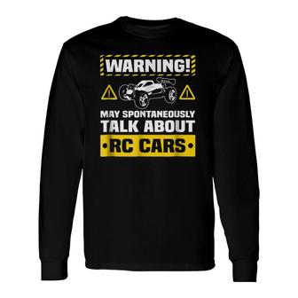 Warning May Spontaneously Talk About Rc Cars Long Sleeve T-Shirt - Seseable