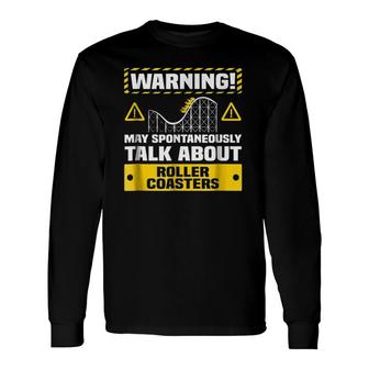 Warning May Spontaneously Talk About Roller Coasters Long Sleeve T-Shirt - Seseable