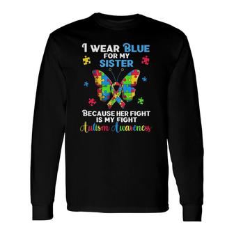 I Wear Blue For My Sister Autism S Autistic Butterfly Long Sleeve T-Shirt T-Shirt | Mazezy