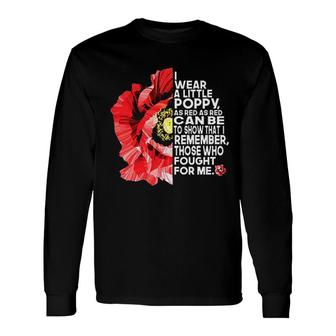 I Wear A Little Poppy As Red As Red Can Be To Show That I Remember Long Sleeve T-Shirt - Seseable