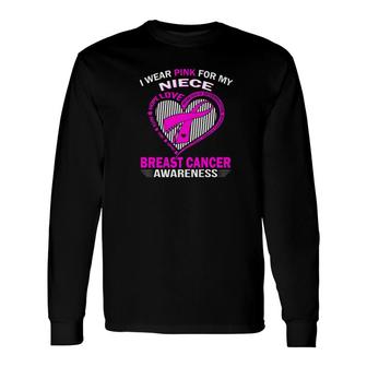 I Wear Pink For My Niece Breast Cancer Awareness 2 Long Sleeve T-Shirt - Monsterry