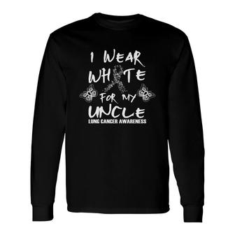 I Wear White For My Uncle Lung Cancer Awareness Long Sleeve T-Shirt - Monsterry