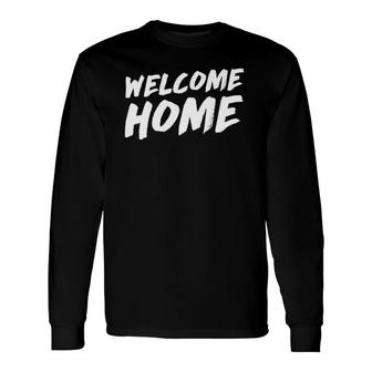 Welcome Home Soldier Hospital Long Sleeve T-Shirt T-Shirt | Mazezy