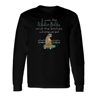 I Was Like Whatever Bitches Sloth Riding Turtle Yoga Long Sleeve T-Shirt - Monsterry