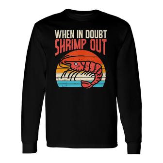 When In Doubt Shrimp Out Retro Bjj Brazilian Jiu Jitsu Long Sleeve T-Shirt T-Shirt | Mazezy