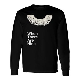 When There Are Nine Ruth Bader Ginsburg Feminist Rbg Dissent Long Sleeve T-Shirt T-Shirt | Mazezy