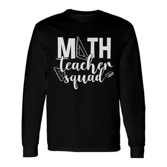 White Letters Math Teacher Squad Math Teacher Long Sleeve T-Shirt - Seseable
