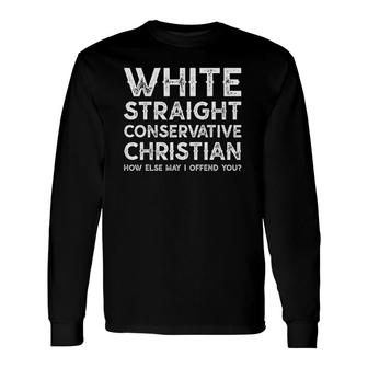 White Straight Conservative Christian Sarcastic Long Sleeve T-Shirt T-Shirt | Mazezy