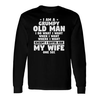 Wife Quote For A Husband Im A Grumpy Old Man Long Sleeve T-Shirt - Seseable