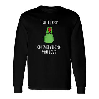 Will Poop On Everything You Love Long Sleeve T-Shirt - Monsterry