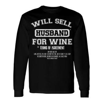 Will Sell Husband For Wine Alcohol And Vacation Tee Long Sleeve T-Shirt - Monsterry AU