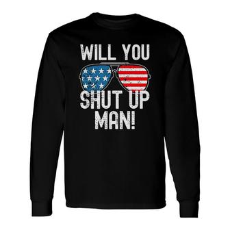 Will You Shut Up Man Attractive 2022 Long Sleeve T-Shirt - Thegiftio