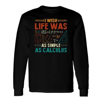 I Wish Life Was As Simple As Calculus Math Teacher Colorful Version Long Sleeve T-Shirt - Seseable