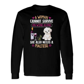 A Woman Cannot Survive On Wine Alone Maltese Dog Lovers Long Sleeve T-Shirt - Seseable