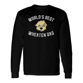 Worlds Best Wheaten Dad Fathers Day Wheaten Terrier Long Sleeve T-Shirt - Seseable